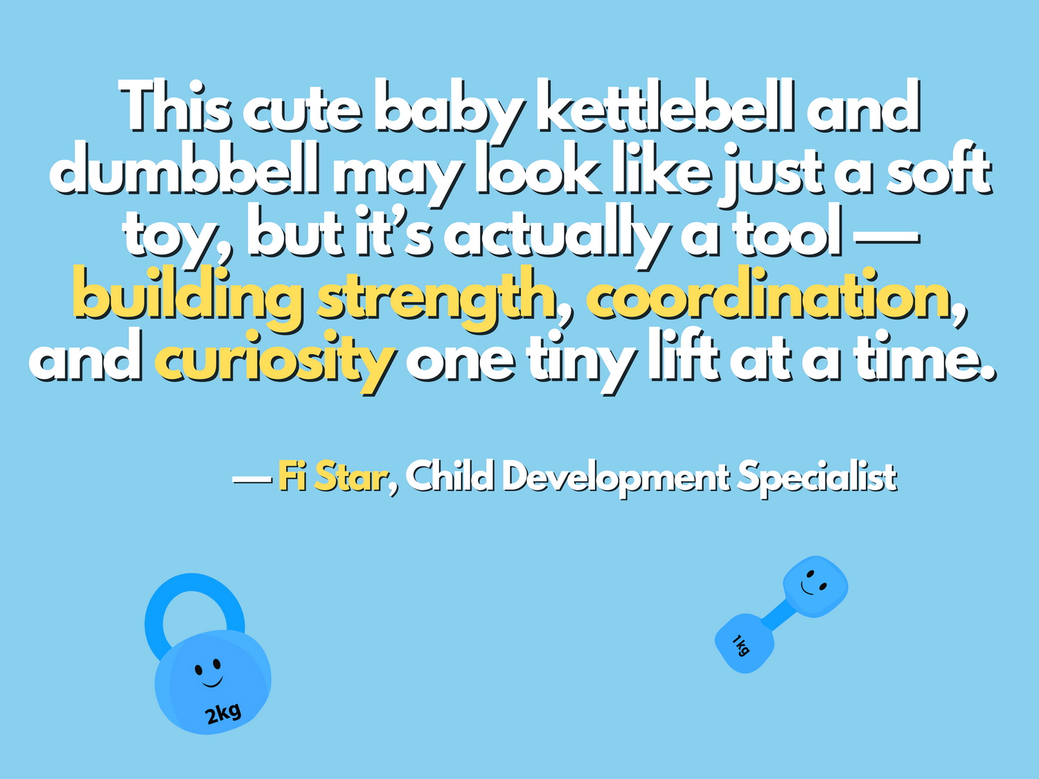 Graphic with quote from Child Development Specialist Fi Star praising Hazza Toyz baby kettlebell and dumbbell for building strength, coordination, and curiosity – blue background with cartoon dumbbell and kettlebell